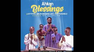 Ahkan - Blessing ft  AY Poyoo x Ablekuma Nana Lace x Shatta Bundle (Audio Slide Hosted By Dj Xpliph)