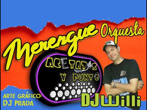 Acetatos y punto – Merengue Orquesta Dj Willi