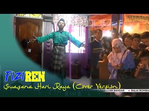 Fizi Ren - Suasana Hari Raya (Cover Version)