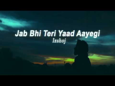 Jab Bhi Teri Yaad Aayegi - izshoj - [SLOWED + REVERBED] LOFI version