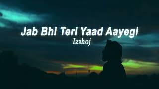 Download lagu Jab Bhi Teri Yaad Aayegi - izshoj - [SLOWED   REVERBED] LOFI version mp3