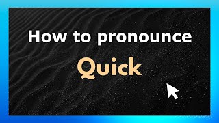 How to pronounce Quick