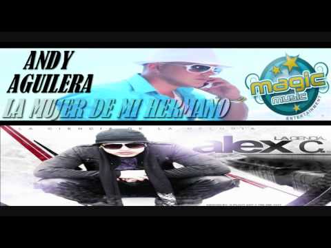 ANDY AGUILERA Feat ALEX C - LA MUJER DE MI HERMANO