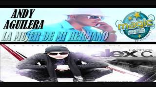 ANDY AGUILERA Feat ALEX C - LA MUJER DE MI HERMANO