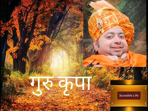 गुरु कृपा - Incredible Lifes - Guru Blessings Video