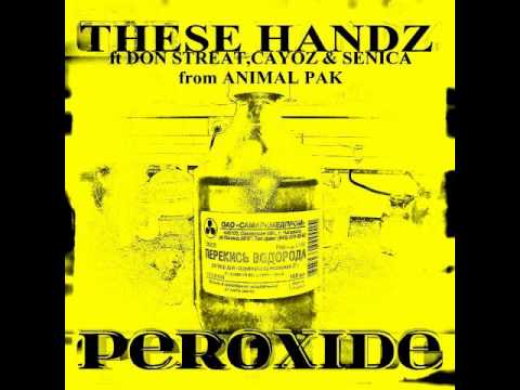 THESE HANDZ ft Don Streat, Cayoz & Senica - PEROXIDE