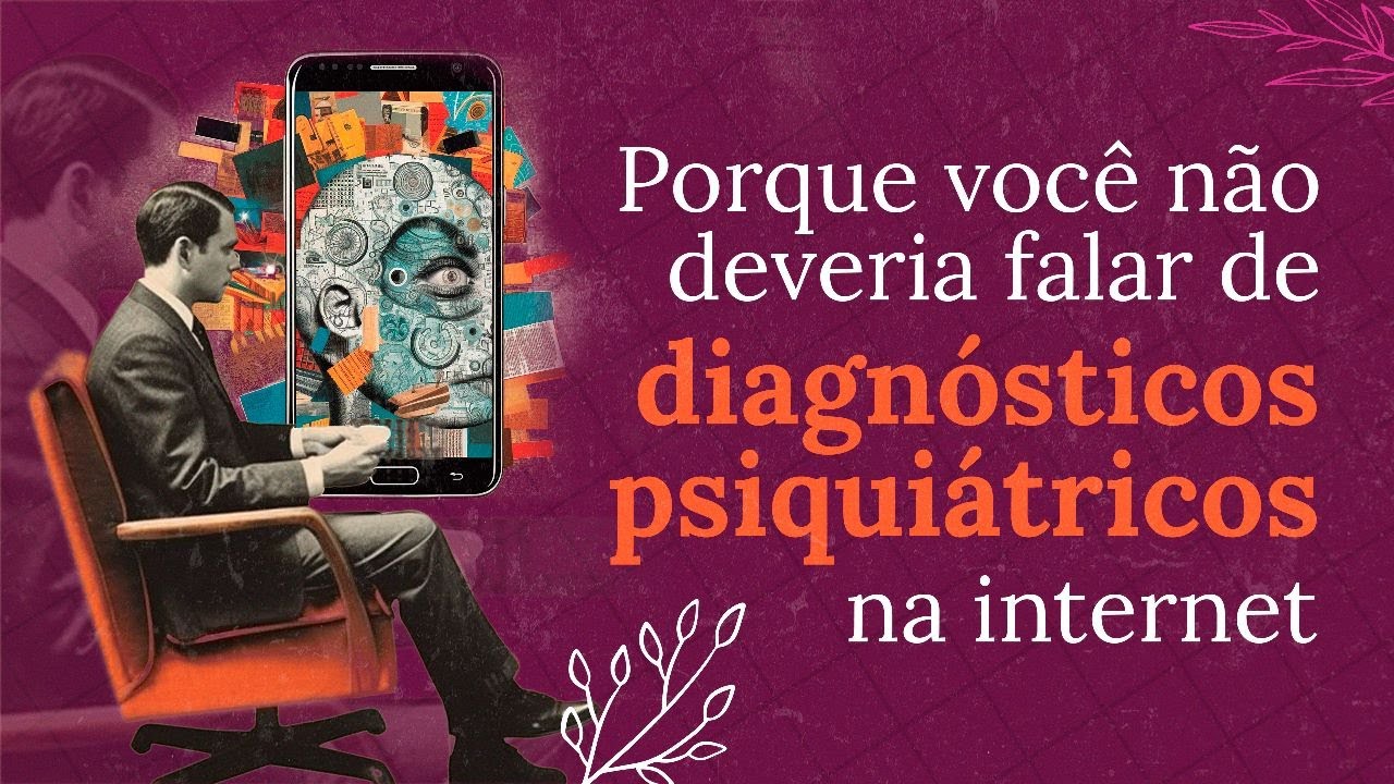 Você não deveria falar de diagnósticos psiquiátricos ou transtornos mentais - o risco da banalização