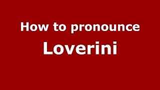 How to pronounce Loverini