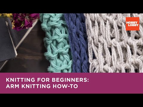 Knitting for Beginners: Arm Knitting How-To | Hobby Lobby®