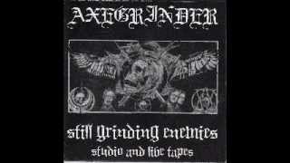 AXEGRINDER - Still Grinding Enemies (Studio And Live Tapes)