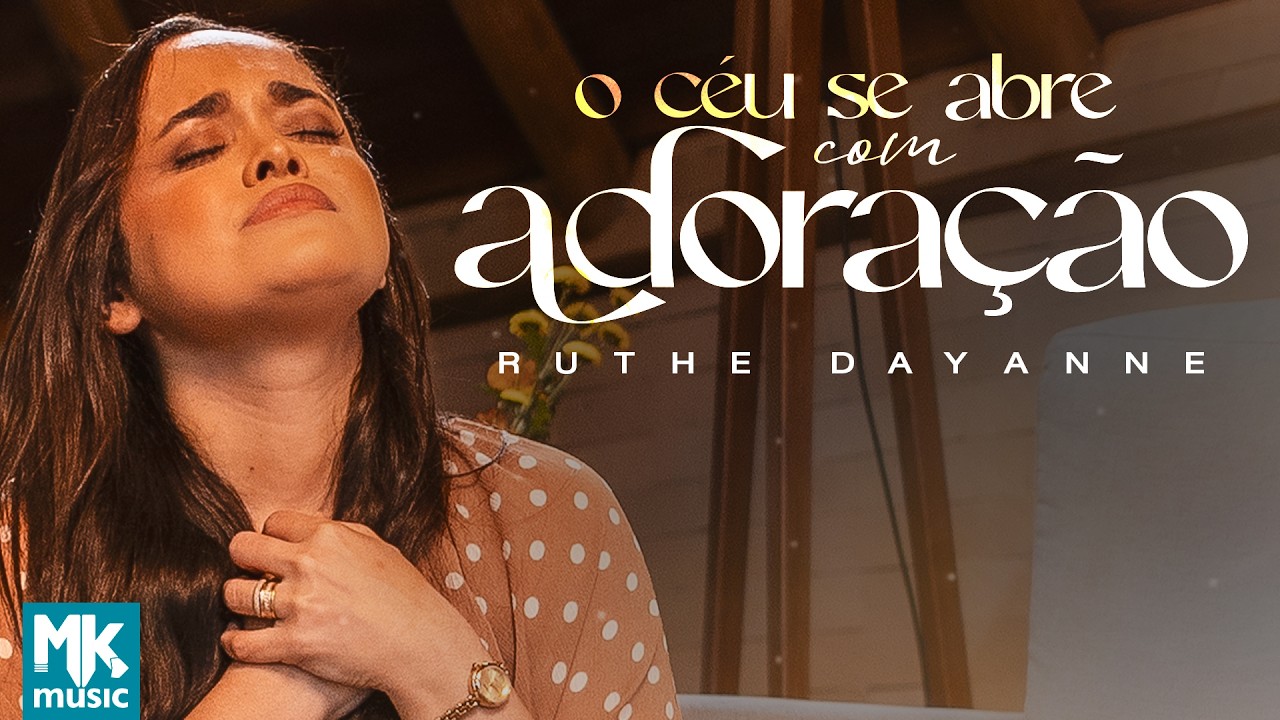Ruthe Dayanne - O Céu Se Abre Com Adoração