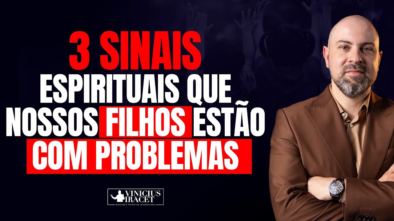3 SINAIS ESPIRITUAIS QUE NOSSOS FILHOS ESTÃO COM PROBLEMAS - @viniciusiracet2