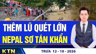 TRƯA 12/10: Lũ quét Nepal cuốn trôi nhà, sập cầu; Triều cường ở TPHCM đạt đỉnh gây ngập sâu