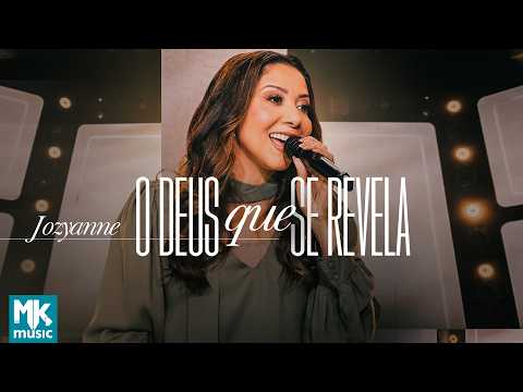 Jozyanne - O Deus Que Se Revela (Ao Vivo) (Clipe Oficial MK Music)