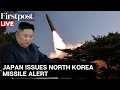 LIVE: Japan Warns Residents to Take Cover from North Korean Missile Threat
