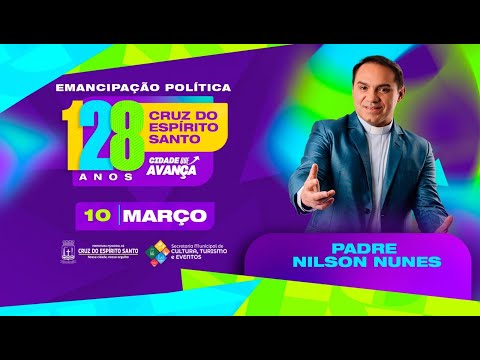 PE. NILSON NUNES - EMANCIPAÇÃO POLITICA DE CRUZ DO ESPIRITO SANTO 2024