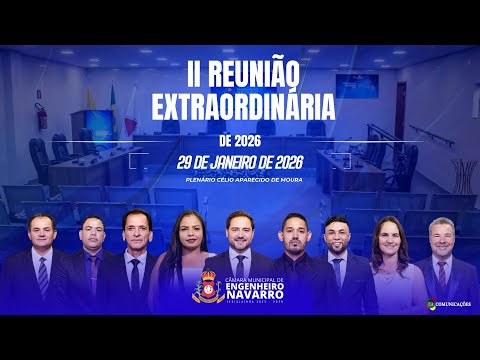II Reunião Extraordinária da Câmara de Vereadores de Engenheiro Navarro/MG