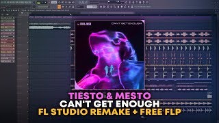 Tiësto &amp; Mesto - Can&#39;t Get Enough [FL Studio Remake + FREE FLP]