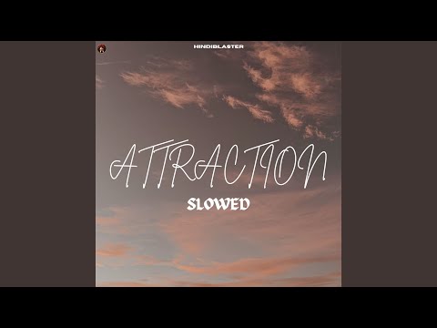 Attraction Slowed