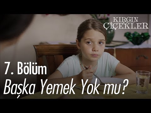 Başka yemek yok mu? - Kırgın Çiçekler 7. Bölüm