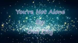 Owl City You&#39;re Not Alone (Lyric Video)