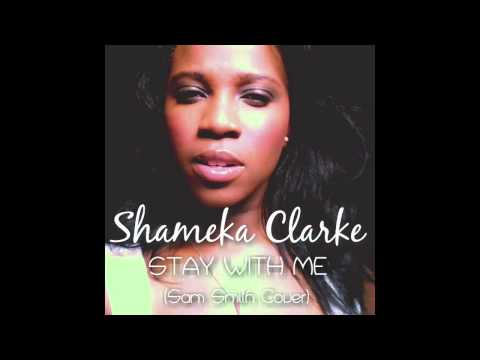 Stay With Me - Sam Smith (Cover by Shameka Clarke)