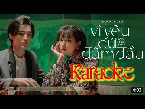 VÌ YÊU CỨ ĐÂM ĐẦU Karaoke| - MIN x ĐEN x JUSTATEE