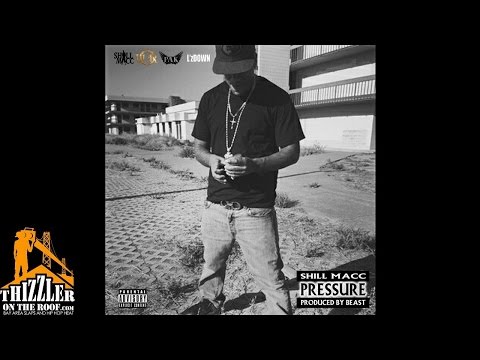 Shill Macc - Pressure (Prod. Beast) [Thizzler.com]