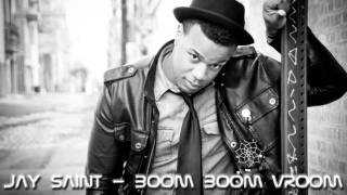 Jay Saint - Boom Boom Vroom (HOT NEW RNB 2011)