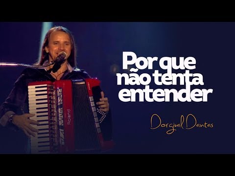 Dorgival Dantas - Por Que Não Tenta Entender [DVD Simplesmente Dorgival Dantas]