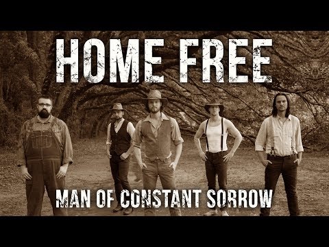 Home Free - Man of Constant Sorrow