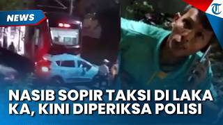 Nasib Sopir Taksi Diduga Jadi Penyebab KRL Berhenti dan Tertabrak Argo Bromo, Kini Diperiksa Polisi