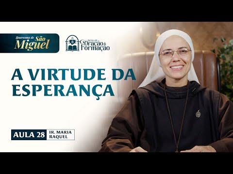 The Virtue of Hope - Class 28 - St. Michael’s Lent 2025 | Sister Maria Raquel