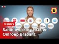 Omroep Brabant gaat nauw samenwerken met de NOS | Omroep Brabant