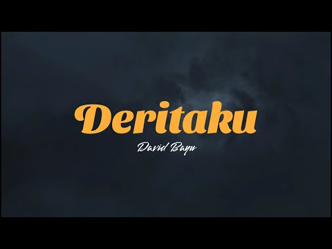 Deritaku - David Bayu (Lirik)