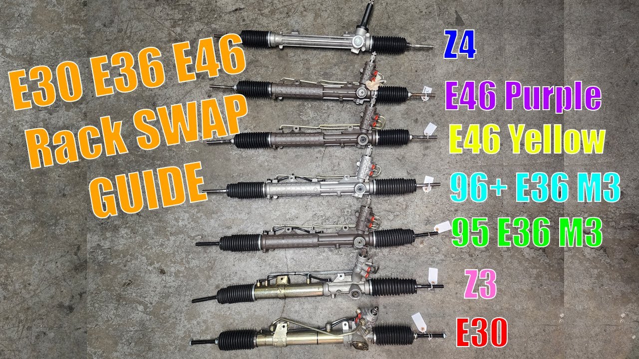 BMW E30 E36 E46 Steering Rack Swap Guide ( Z3 Rack, E36 M3 Rack , E46 Purple Tag , E46 Yellow Tag )