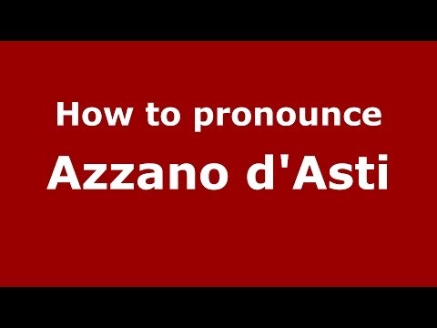 How to pronounce Azzano d'Asti (Italian/Italy) - PronounceNames.com