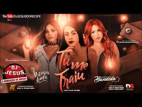 VITORIA LIMA E BANDA BANDIDA - TU ME TRAIU - MÚSICA NOVA - LANÇAMENTO - DJ JESUS