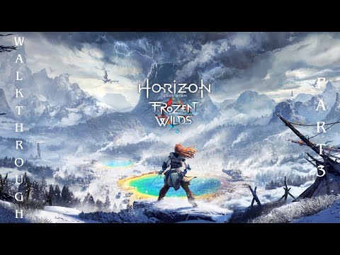 Horizon Zero Dawn Remastered The Frozen Wilds - Gameplay Walkthrough - Part 3
