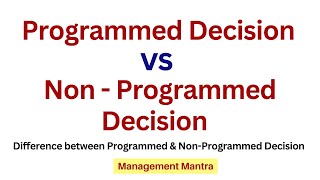 Difference between Programmed and Non-Programmed Decisions |programmed v/s nonprogrammed decisions