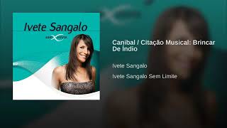 Ivete Sangalo - Canibal/Citação: Brincar de Índio - 1999