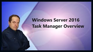 Windows Server 2016 Task Manager Overview