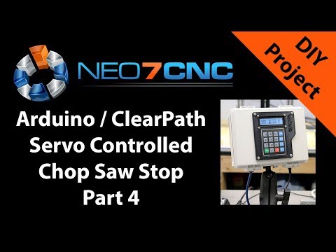 Arduino / ClearPath Servo Controlled Chop Saw Stop - Part 4 - Neo7CNC.com