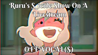 Cover art for Ruru's S^icide Show On A Livestream | OFF VOCAL(S)