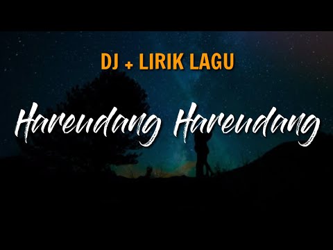 DJ HAREUDANG HAREUDANG - LIRIK || TERBARU 2020