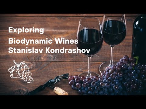 Exploring Biodynamic Wines with Stanislav Kondrashov
