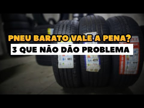 3 Pneus Baratos que NÃO vão te dar dor de cabeça!