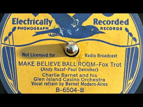 "Make-Believe Ballroom" by Charlie Barnet & His Glen Island Casino Orchestra, recorded 1936