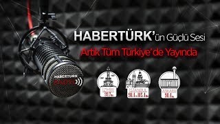 HABERTURK Radyo şimdi tüm Türkiye'de!