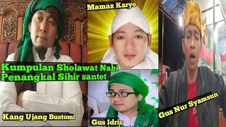 Download lagu Sholawat Nabi Penangkal Santet-Sholawat Versi Ujang Bustomi,Gus Idris,Gus Nur Syamsun,Mamaz Karyo mp3 Download lagu Sholawat Nabi Penangkal Santet-Sholawat Versi Ujang Bustomi,Gus Idris,Gus Nur Syamsun,Mamaz Karyo mp3